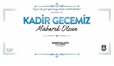 Belediye başkanı savaş kalaycı’nın kadir gecesi mesajı