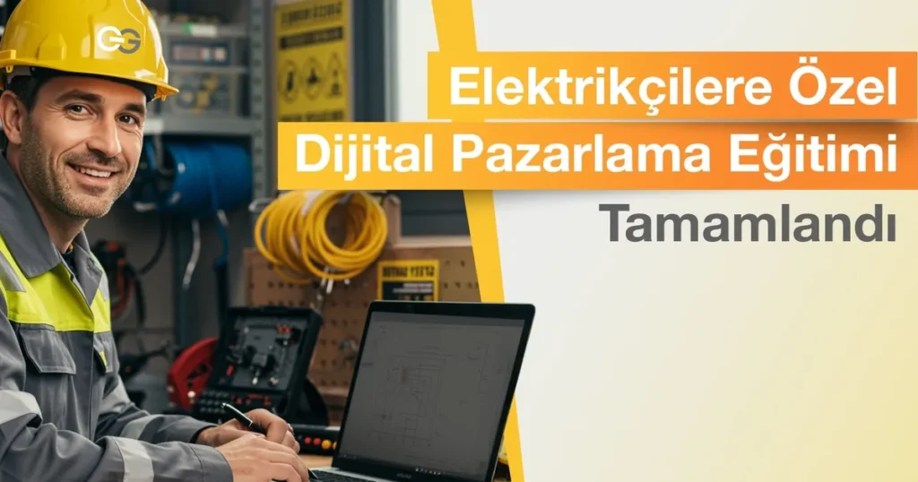Günsan Elektrik Dijital Pazarlama Eğitimini Başarıyla Tamamladı