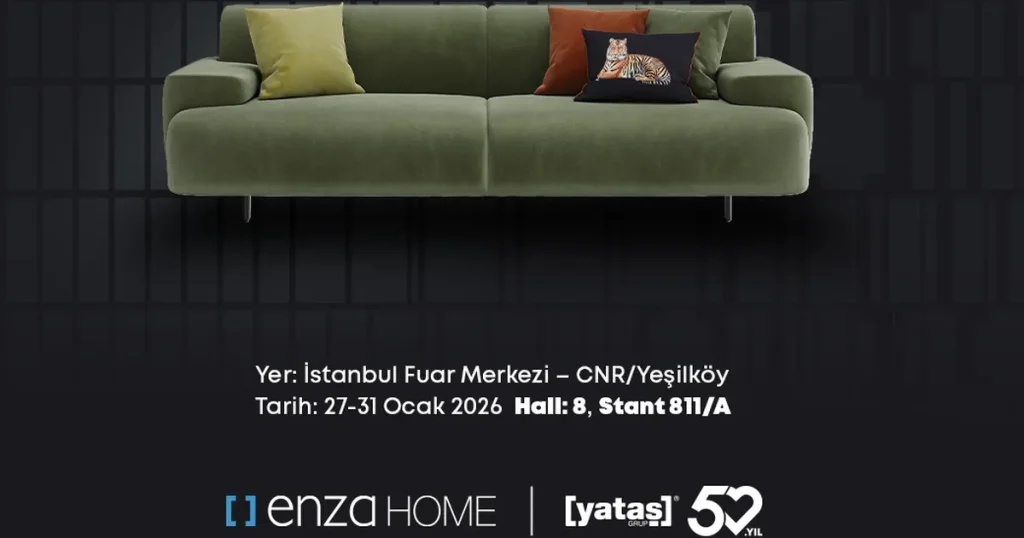 Enza Home, IIFF 2026 Uluslararası İstanbul Mobilya Fuarı’nda Tasarım Gücünü Sergiliyor