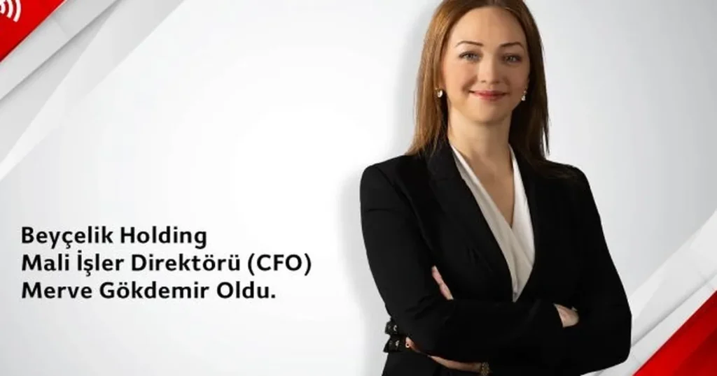 Beyçelik Holding’in CFO’luğuna Merve Gökdemir Atandı