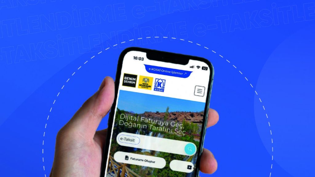 KONYA BÜYÜKŞEHİR’DEN TÜRKİYE’DE BİR İLK OLARAK ABONELİK BORÇLARINA ONLINE TAKSİTLENDİRME HİZMETİ