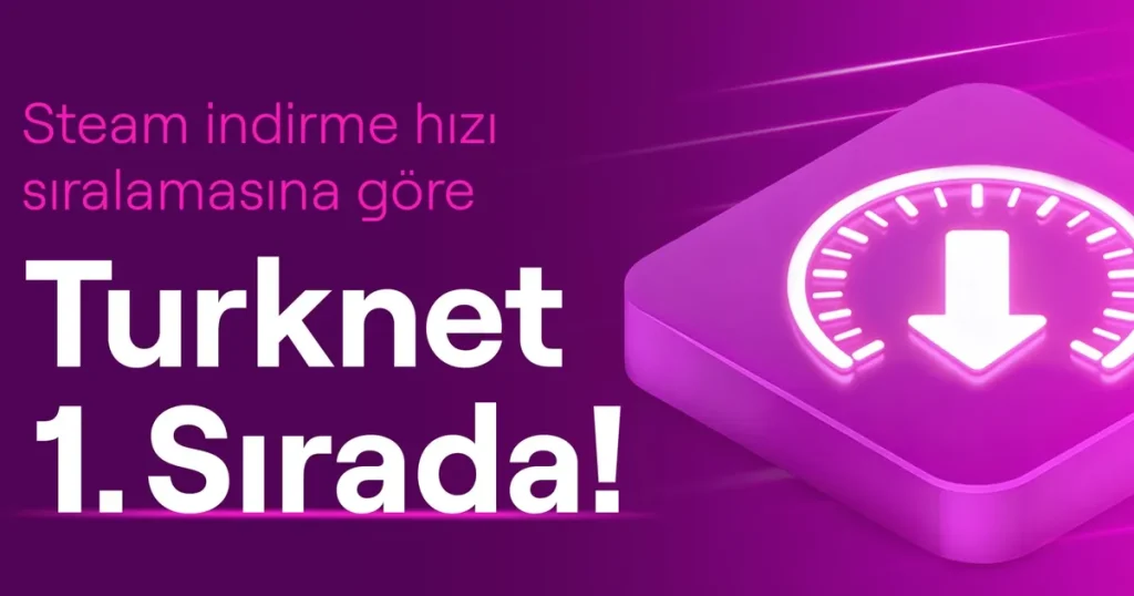 Steam Sabit İnternet İndirme Hızında   Lider Turknet!