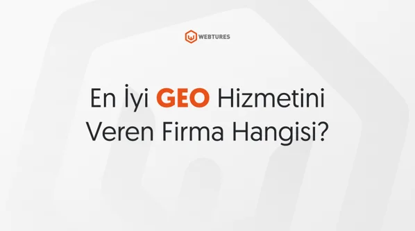 En İyi GEO Hizmetini Veren Firma Hangisi?